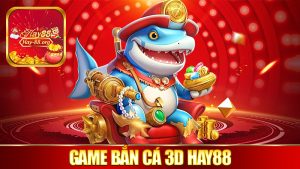 Game Bắn Cá 3D tại Hay88 Với Giao Diện Mượt Mà Đỉnh Cao 