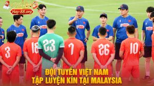 Đội Tuyển Việt Nam Tập Luyện Kín Tại Malaysia, Quyết Giữ Chiến Thuật Trước Trận Gặp Malaysia Vòng Loại Asian Cup 2027